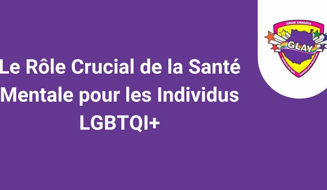 Le Rôle Crucial de la Santé Mentale pour les Individus LGBTQI+